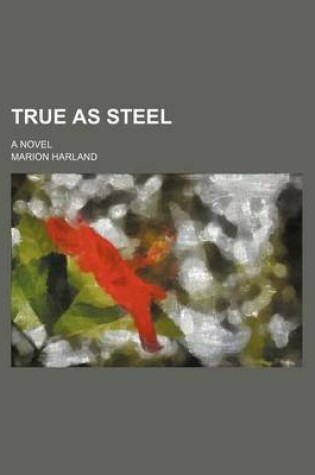 Cover of True as Steel; A Novel