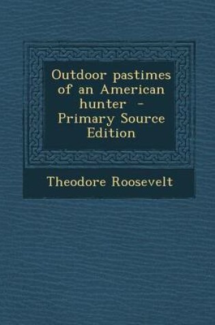 Cover of Outdoor Pastimes of an American Hunter