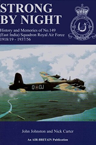 Cover of Strong by Night History and Memories of No.149 (East India) Squadron Royal Air Force 1918/19, 1937/56