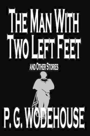 Cover of The Man With Two Left Feet and Other Stories by P. G. Wodehouse, Fiction, Literary