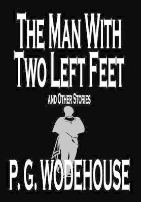 Book cover for The Man With Two Left Feet and Other Stories by P. G. Wodehouse, Fiction, Literary