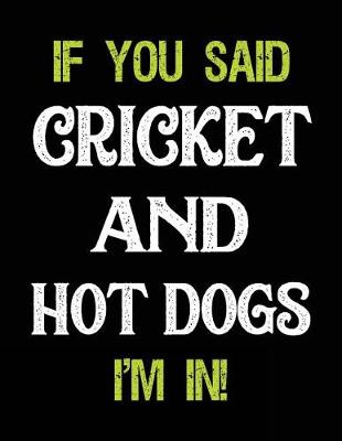 Book cover for If You Said Cricket and Hot Dogs I'm in