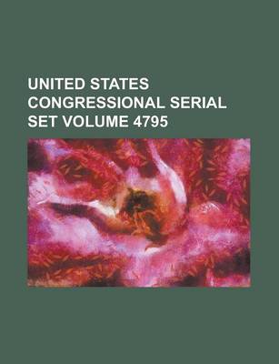 Book cover for United States Congressional Serial Set Volume 4795