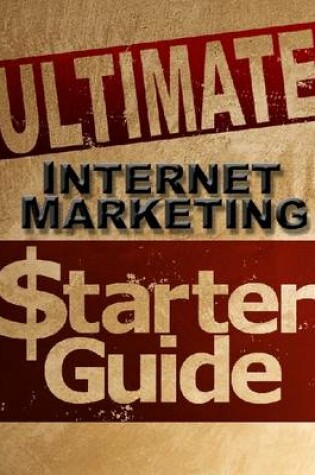 Cover of Ultimate Internet Marketing Starter Guide