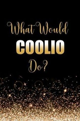 Cover of What Would Coolio Do?