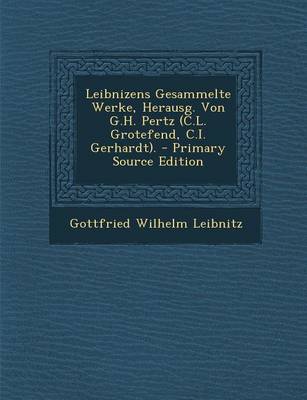 Book cover for Leibnizens Gesammelte Werke, Herausg. Von G.H. Pertz (C.L. Grotefend, C.I. Gerhardt).