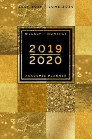 Cover of July 2019 - June 2020 Weekly + Monthly Academic Planner 2019 - 2020