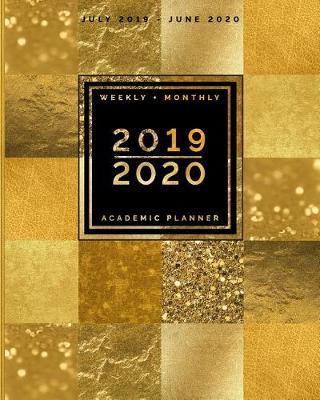 Book cover for July 2019 - June 2020 Weekly + Monthly Academic Planner 2019 - 2020