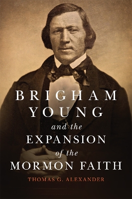 Cover of Brigham Young and the Expansion of the Mormon Faith