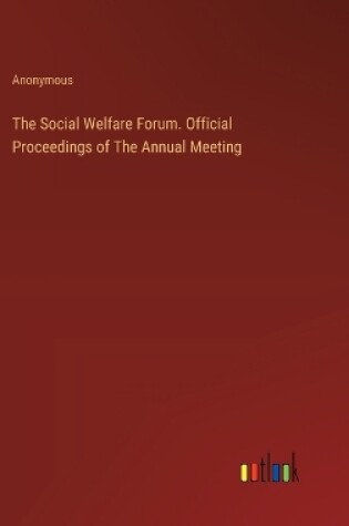 Cover of The Social Welfare Forum. Official Proceedings of The Annual Meeting