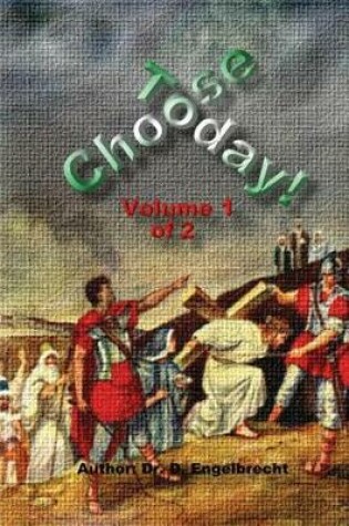 Cover of Choose Today Volume 1 of 2