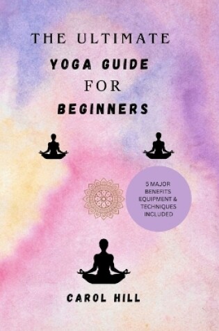 Cover of The Utimate Yoga Guide For Beginners