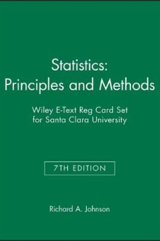 Cover of Statistics: Principles and Methods, 7e & Wiley E-Text Reg Card Set for Santa Clara University