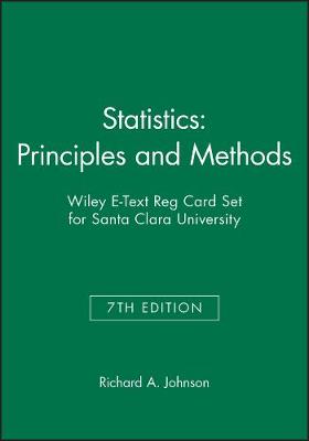 Book cover for Statistics: Principles and Methods, 7e & Wiley E-Text Reg Card Set for Santa Clara University