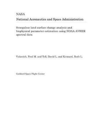 Book cover for Senegalese Land Surface Change Analysis and Biophysical Parameter Estimation Using Noaa Avhrr Spectral Data