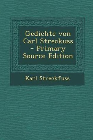 Cover of Gedichte Von Carl Streckuss - Primary Source Edition