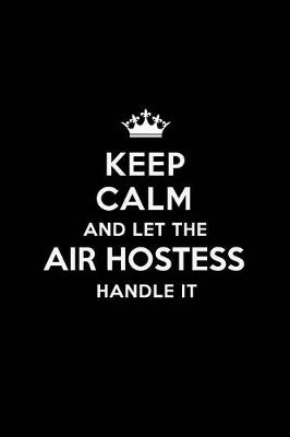 Book cover for Keep Calm and Let the Air Hostess Handle It