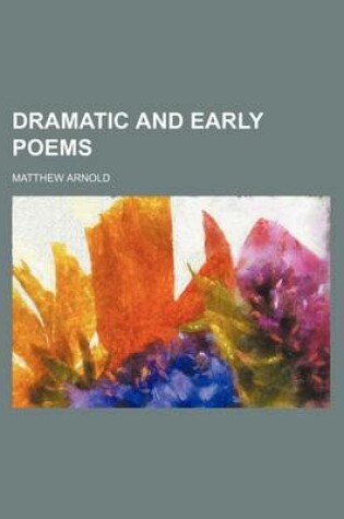 Cover of Dramatic and Early Poems