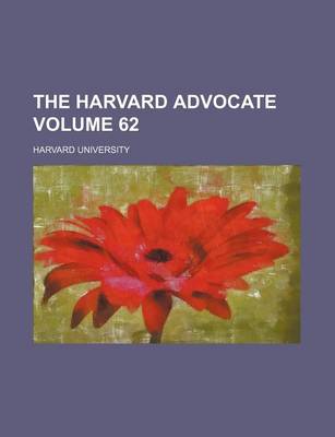 Book cover for The Harvard Advocate Volume 62