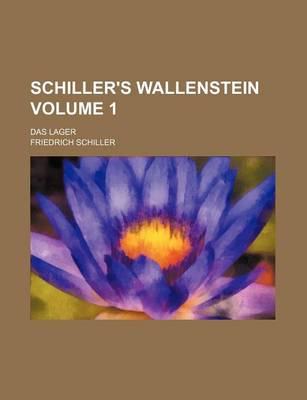 Book cover for Schiller's Wallenstein; Das Lager Volume 1