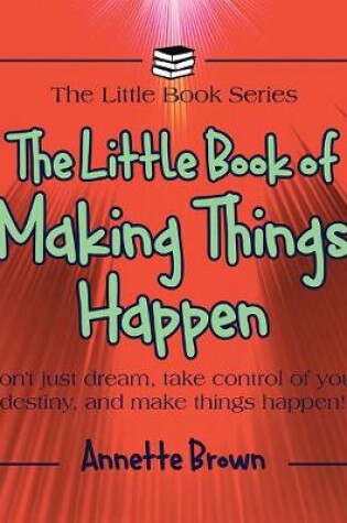 Cover of The Little Book of Making Things Happen