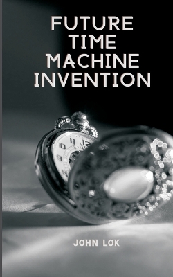 Book cover for Future Time Machine Invention