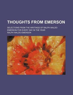 Book cover for Thoughts from Emerson; Selections from the Writings of Ralph Waldo Emerson for Every Day in the Year