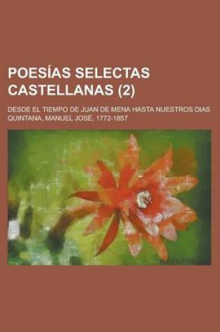 Cover of Poesias Selectas Castellanas; Desde El Tiempo de Juan de Mena Hasta Nuestros Dias (2)