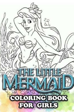 Cover of The Little Mermaid Coloring Book for Girls