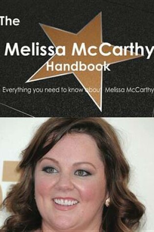 Cover of The Melissa McCarthy Handbook - Everything You Need to Know about Melissa McCarthy