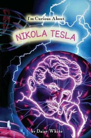 Cover of I'm Curious About Nikola Tesla