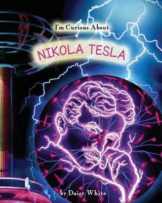 Book cover for I'm Curious About Nikola Tesla