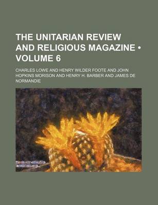 Book cover for The Unitarian Review and Religious Magazine (Volume 6)