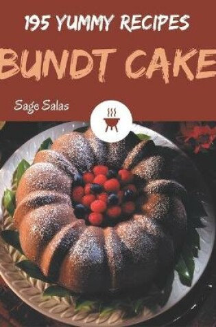 Cover of 195 Yummy Bundt Cake Recipes