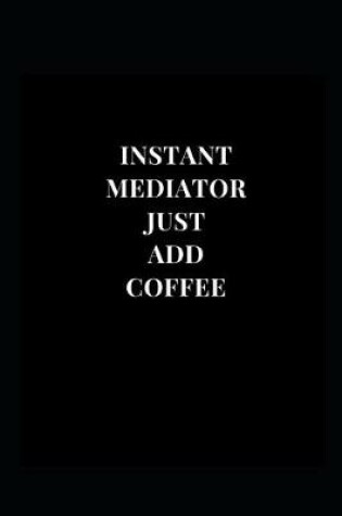 Cover of Instant Mediator Just Add Coffee