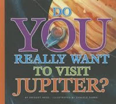 Book cover for Do You Really Want to Visit Jupiter?
