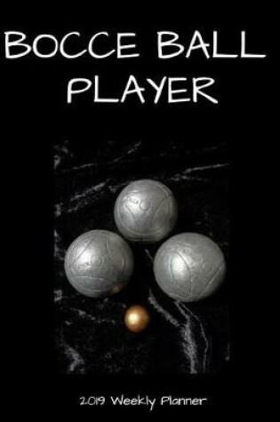 Cover of Bocce Ball Player 2019 Weekly Planner