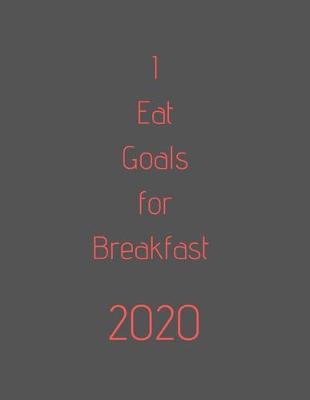 Book cover for 2020 I Eat Goals for Breakfast