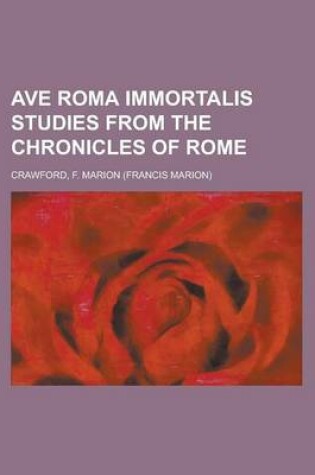 Cover of Ave Roma Immortalis Studies from the Chronicles of Rome Volume 1