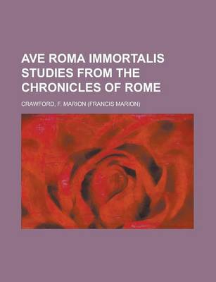 Book cover for Ave Roma Immortalis Studies from the Chronicles of Rome Volume 1
