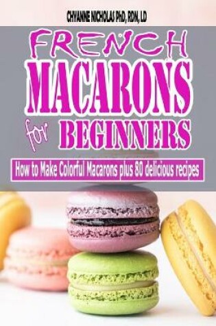 Cover of French Macarons for Beginners