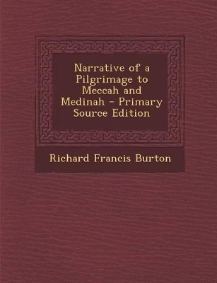 Book cover for Narrative of a Pilgrimage to Meccah and Medinah - Primary Source Edition
