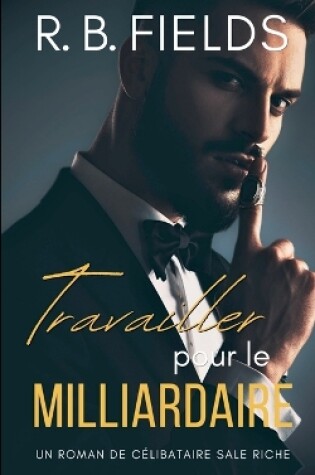 Cover of Travailler pour le Milliardaire