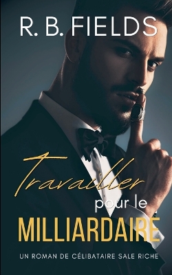 Cover of Travailler pour le Milliardaire