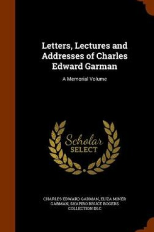 Cover of Letters, Lectures and Addresses of Charles Edward Garman