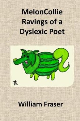 Cover of MelonCollie Ravings of a Dyslexic Poet