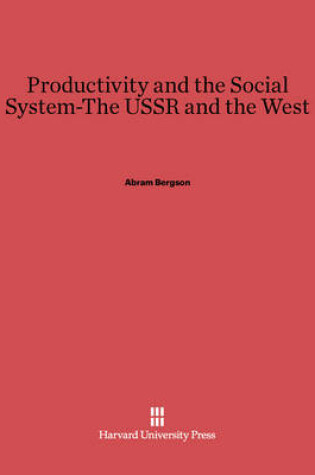 Cover of Productivity and the Social System-The USSR and the West