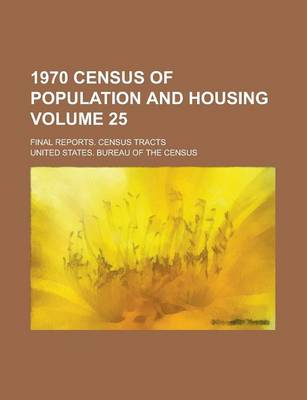 Book cover for 1970 Census of Population and Housing; Final Reports. Census Tracts Volume 25