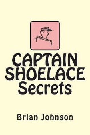Cover of CAPTAIN SHOELACE Secrets