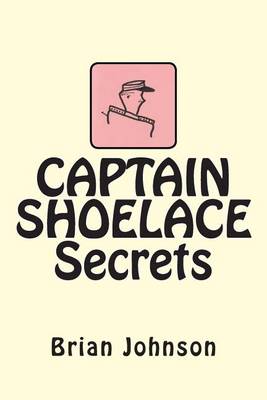 Book cover for CAPTAIN SHOELACE Secrets